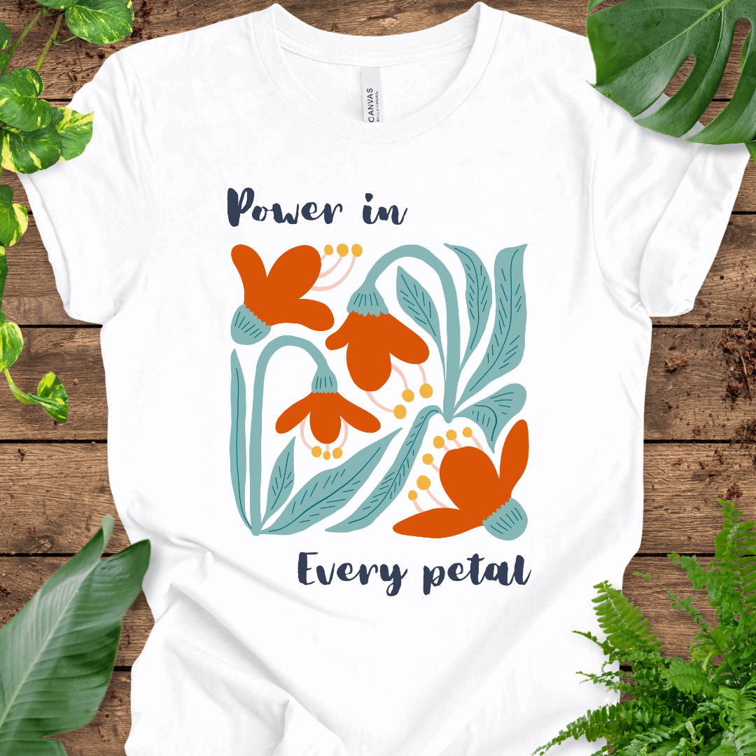 Power in Every Petal T-Shirt