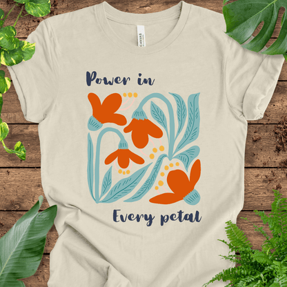 Power in Every Petal T-Shirt