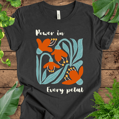 Power in Every Petal T-Shirt