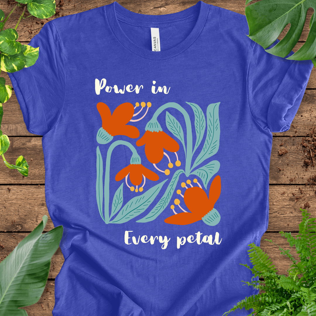 Power in Every Petal T-Shirt