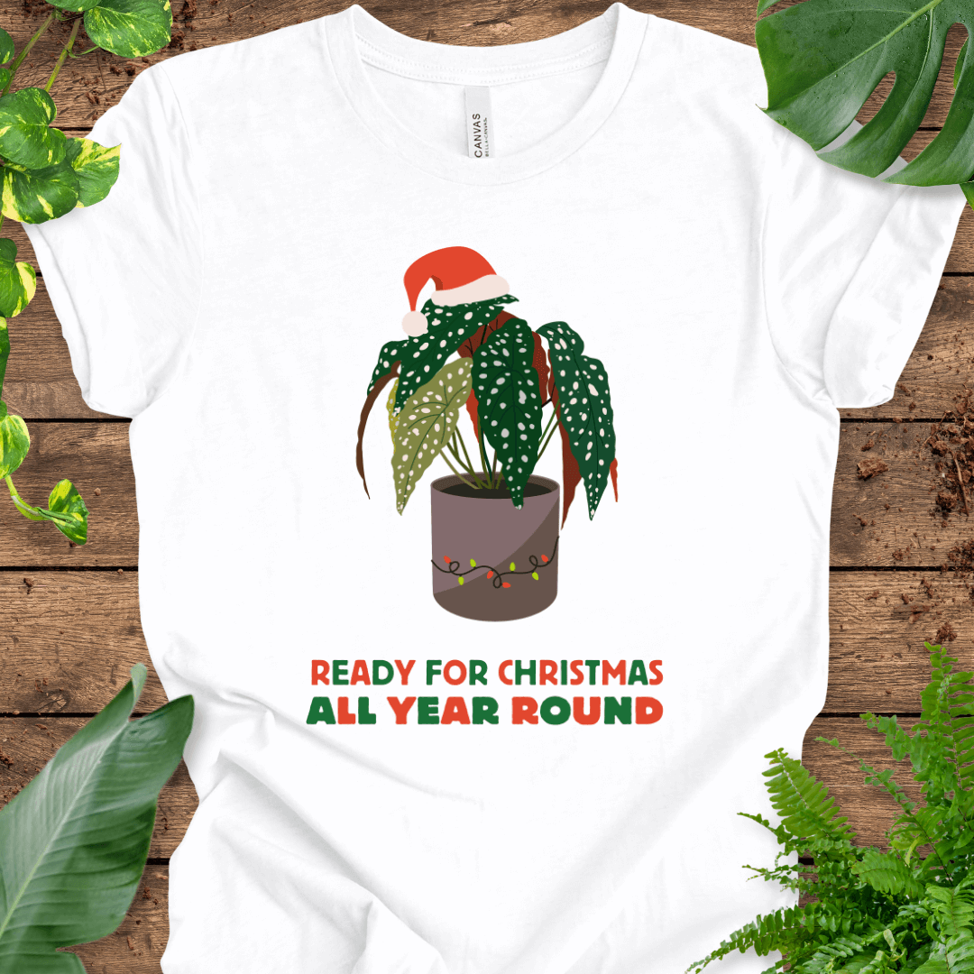 Ready for Christmas, All Year Round T-Shirt