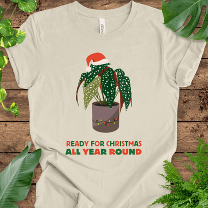 Ready for Christmas, All Year Round T-Shirt