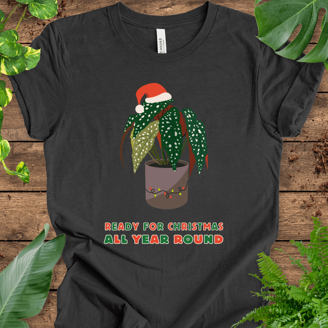 Ready for Christmas, All Year Round T-Shirt