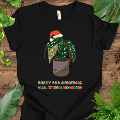 Ready for Christmas, All Year Round T-Shirt