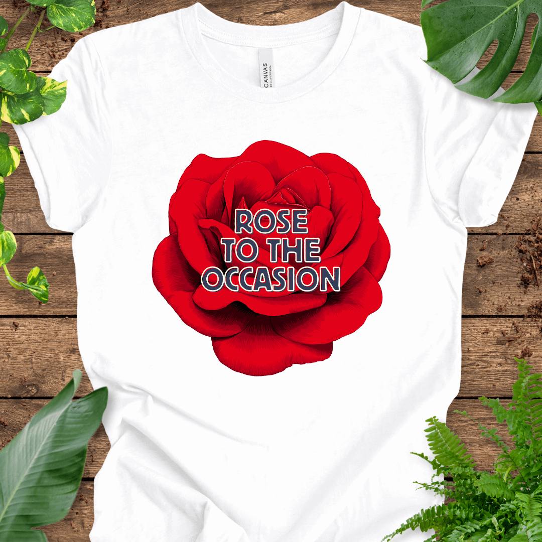 Rose to the Occasion T-Shirt