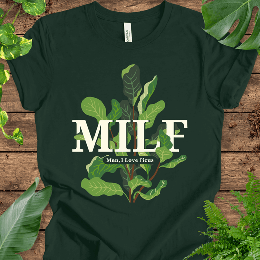 MILF (Man, I Love Ficus) T-Shirt