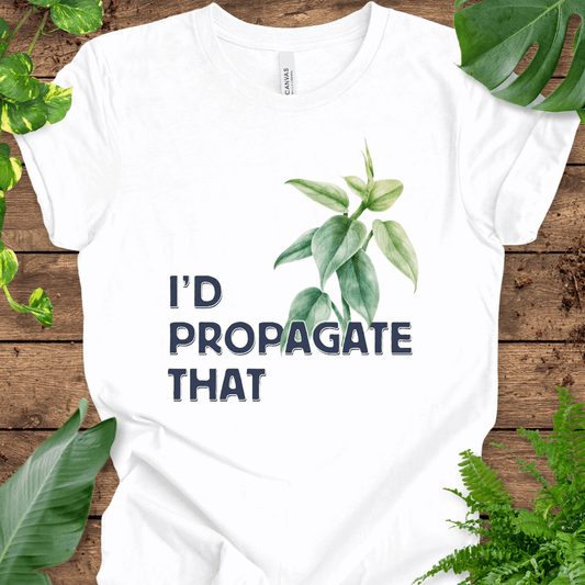 I'd Propagate That (Philodendron) T-Shirt